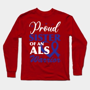 Als Awareness Brother Proud Sister Of An ALS Warrior Long Sleeve T-Shirt